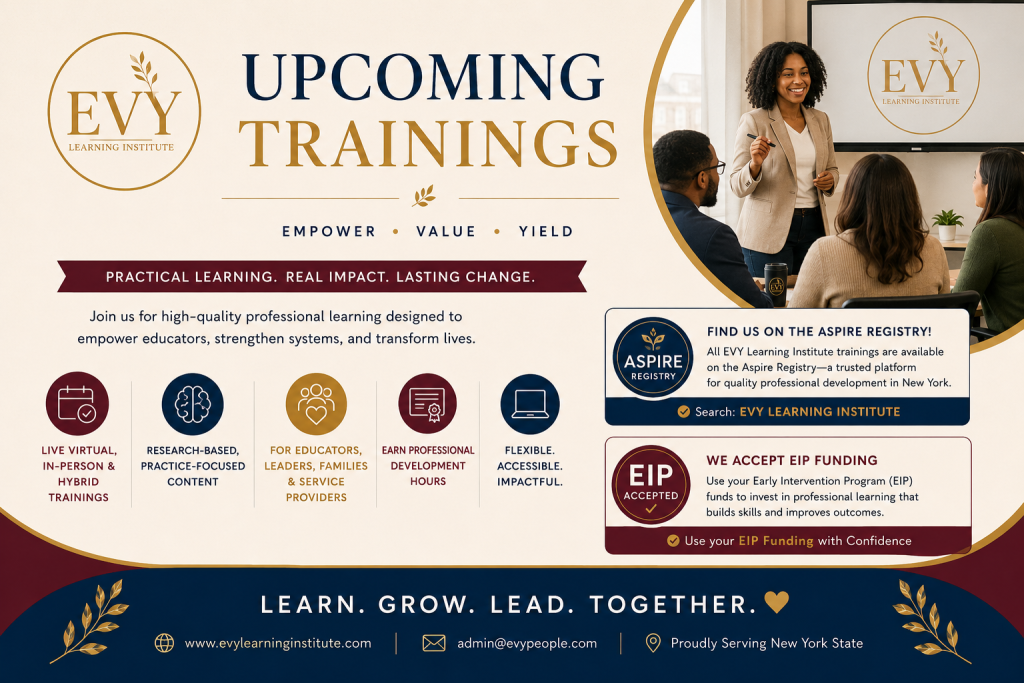 Upcoming Trainings from the EVY Learning Institute: live virtual, in-person and hybrid professional learning, on the Aspire Registry and accepting EIP funding.